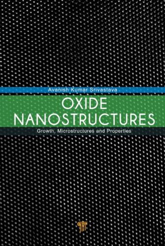 Oxide Nanostructures Growth Microstructures And Properties 1st Edition Avanish Kumar Srivastava