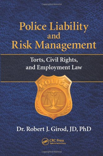 Police Liability And Risk Management Torts Civil Rights And Employment Law 1st Edition Robert J Girod