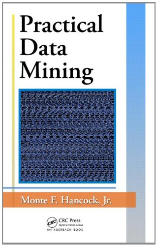Practical Data Mining 1st Edition Monte F Hancock Jr