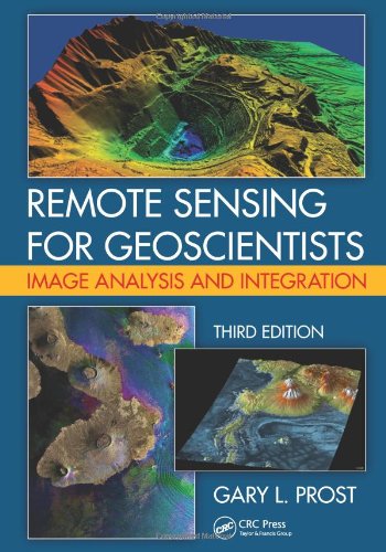 Remote Sensing For Geoscientists Image Analysis And Integration Third Edition 3rd Edition Gary L Prost