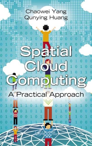 Spatial Cloud Computing A Practical Approach Chaowei Yang Qunying Huang
