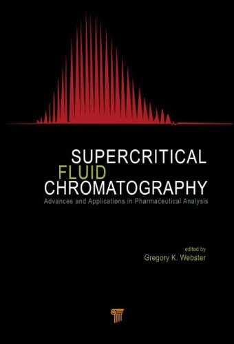 Supercritical Fluid Chromatography Advances And Applications In Pharmaceutical Analysis 1st Edition Gregory K Webster
