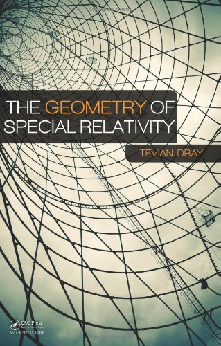 The Geometry Of Special Relativity 1st Edition Tevian Dray