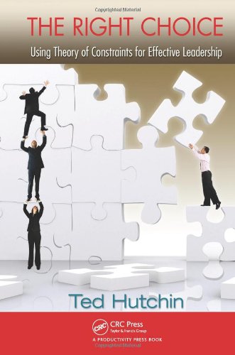 The Right Choice Using Theory Of Constraints For Effective Leadership Ted Hutchin