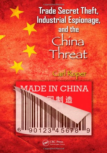 Trade Secret Theft Industrial Espionage And The China Threat 1st Edition Carl Roper