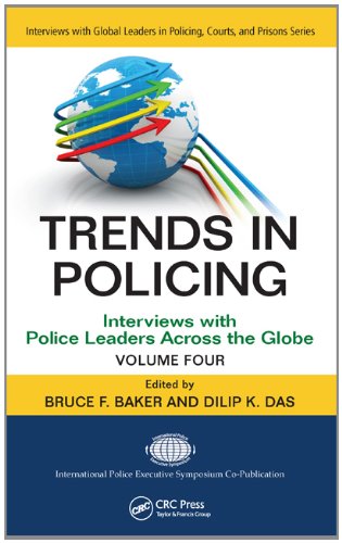 Trends In Policing Interviews With Police Leaders Across The Globe Volume Four 1st Edition Bruce F Baker