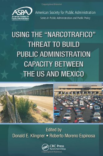 Using The Narcotrafico Threat To Build Public Administration Capacity Between The Us And Mexico Donald E Klingner
