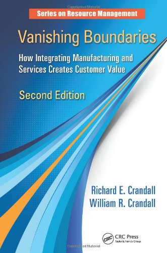 Vanishing Boundaries How Integrating Manufacturing And Services Creates Customer Value Second Edition 2nd Edition Richard E Crandall