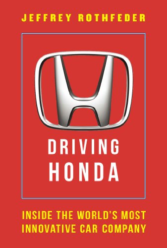 Driving Honda Inside The Worlds Most Innovative Car Company Jeffrey Rothfeder