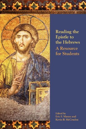Reading The Epistle To The Hebrews A Resource For Students Eric F Mason
