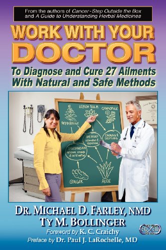 Work With Your Doctor To Diagnose And Cure 27 Ailments With Natural And Safe Methods 1st Edition Dr Michael Farley