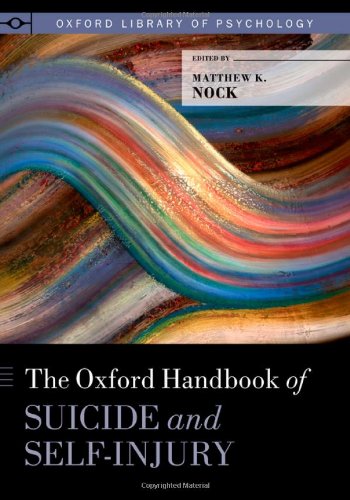 The Oxford Handbook Of Suicide And Selfinjury 1st Edition Matthew K Nock