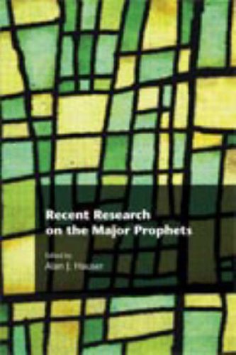 Recent Research On The Major Prophets Alan J Hauser