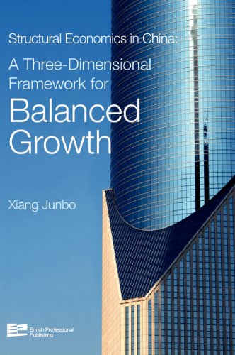 Structural Economics In China A Threedimensional Framework For Balanced Growth Xiang Junbo