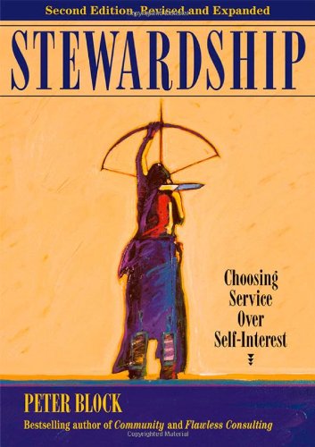 Stewardship Choosing Service Over Selfinterest Second Edition Peter Block