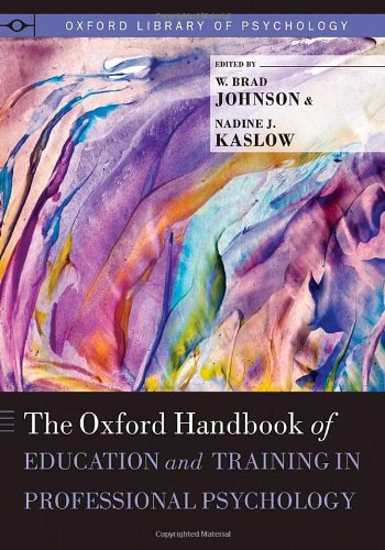 The Oxford Handbook Of Education And Training In Professional Psychology 1st Edition W Brad Johnson