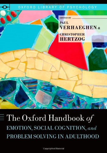 The Oxford Handbook Of Emotion Social Cognition And Problem Solving In Adulthood 1st Edition Paul Verhaeghen