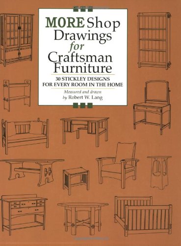 More Shop Drawings For Craftsman Furniture 30 Stickley Designs For Every Room In The Home Robert W Lang