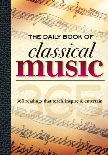 The Daily Book Of Classical Music 365 Readings That Teach Inspire Entertain Leslie Chew