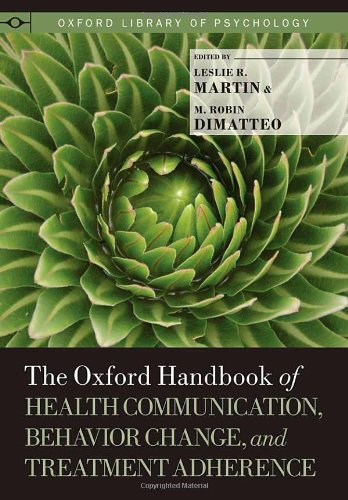 The Oxford Handbook Of Health Communication Behavior Change And Treatment Adherence 1st Edition Leslie R Martin