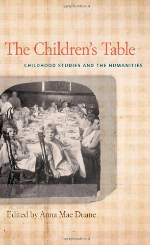 The Childrens Table Childhood Studies And The Humanities Anna Mae Duane