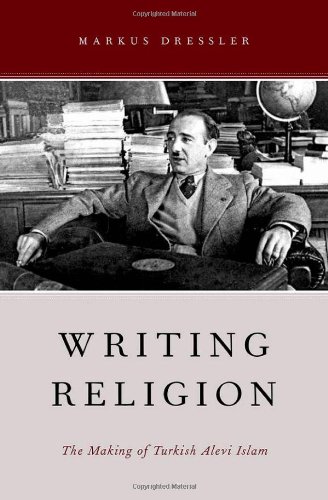 Writing Religion The Making Of Turkish Alevi Islam Markus Dressler