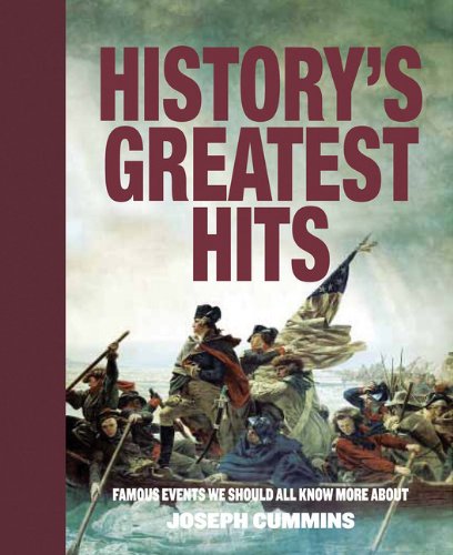 Historys Greatest Hits Famous Events We Should All Know More About Reprint Joseph Cummins