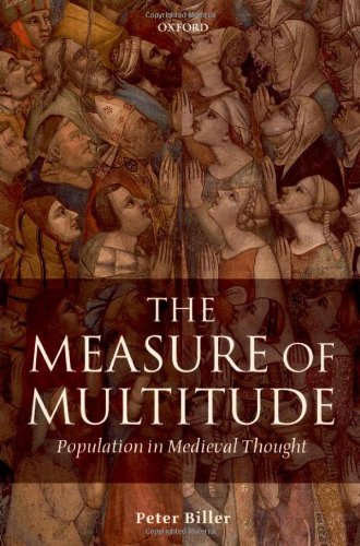The Measure Of Multitude Population In Medieval Thought Peter Biller