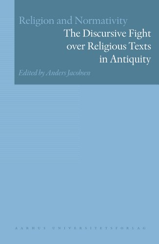 Religion And Normativity Volume I The Discursive Fight Over Religious Texts In Antiquity Anderschristian Jacobsen