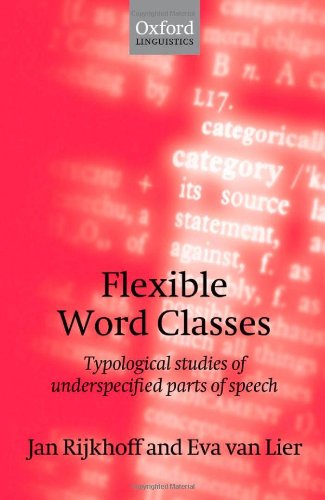 Flexible Word Classes Typological Studies Of Underspecified Parts Of Speech Jan Rijkhoff
