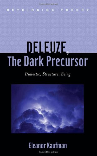 Deleuze The Dark Precursor Dialectic Structure Being Eleanor Kaufman