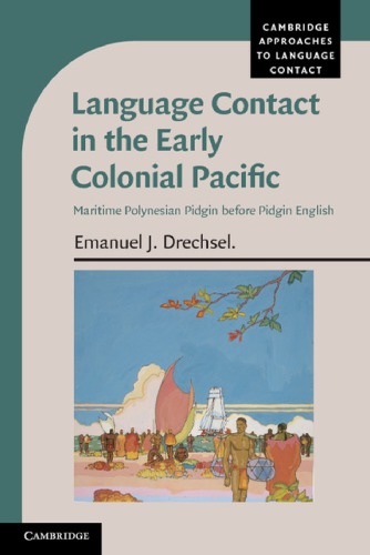Language Contact In The Early Colonial Pacific Maritime Polynesian Pidgin Before Pidgin English Emanuel J Drechsel