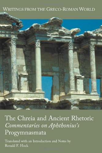 The Chreia And Ancient Rhetoric Commentaries On Aphthoniuss Progymnasmata Ronald F Hock