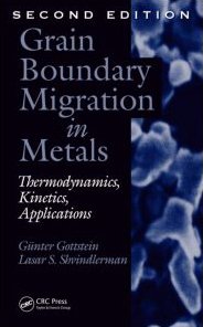 Grain Boundary Migration In Metals Thermodynamics Kinetics Applications Second Edition 2nd Gunter Gottstein
