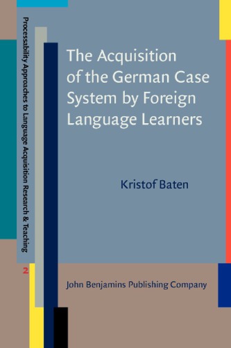 The Acquisition Of The German Case System By Foreign Language Learners Kristof Baten