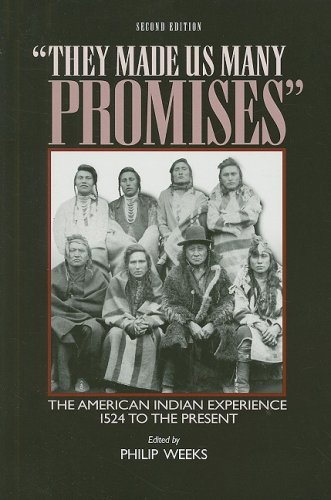 They Made Us Many Promises The American Indian Experience 1524 To The Present 2nd Edition Philip Weeks
