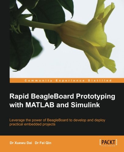 Rapid Beagleboard Prototyping With Matlab And Simulink Dr Xuewu Dai