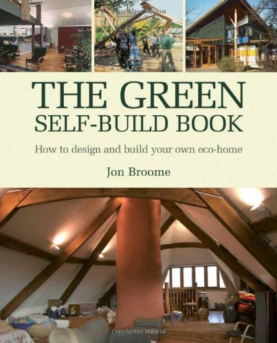 The Green Selfbuild Book How To Design And Build Your Own Ecohome Jon Broome