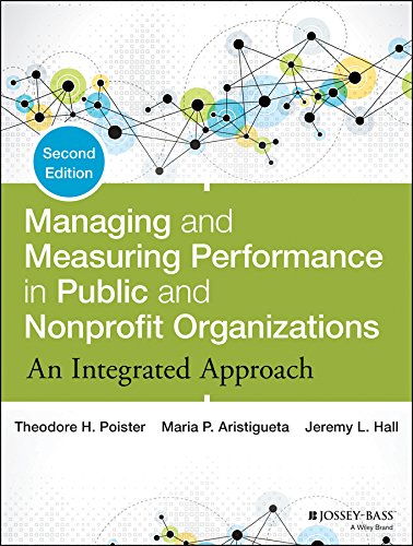 Managing And Measuring Performance In Public And Nonprofit Organizations An Integrated Approach 2nd Edition Theodore H Poister