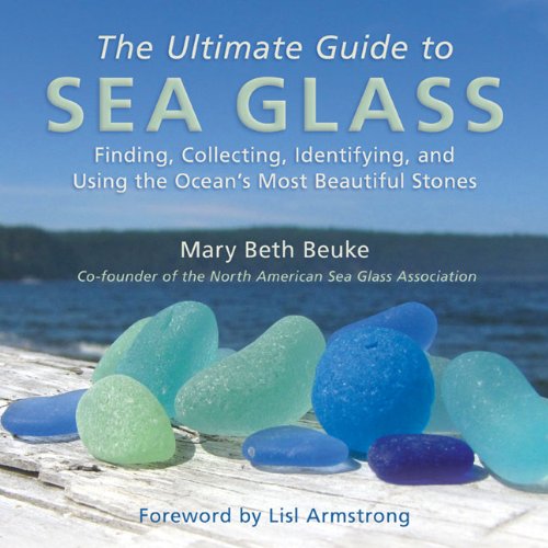 The Ultimate Guide To Sea Glass Mary Beth Beuke