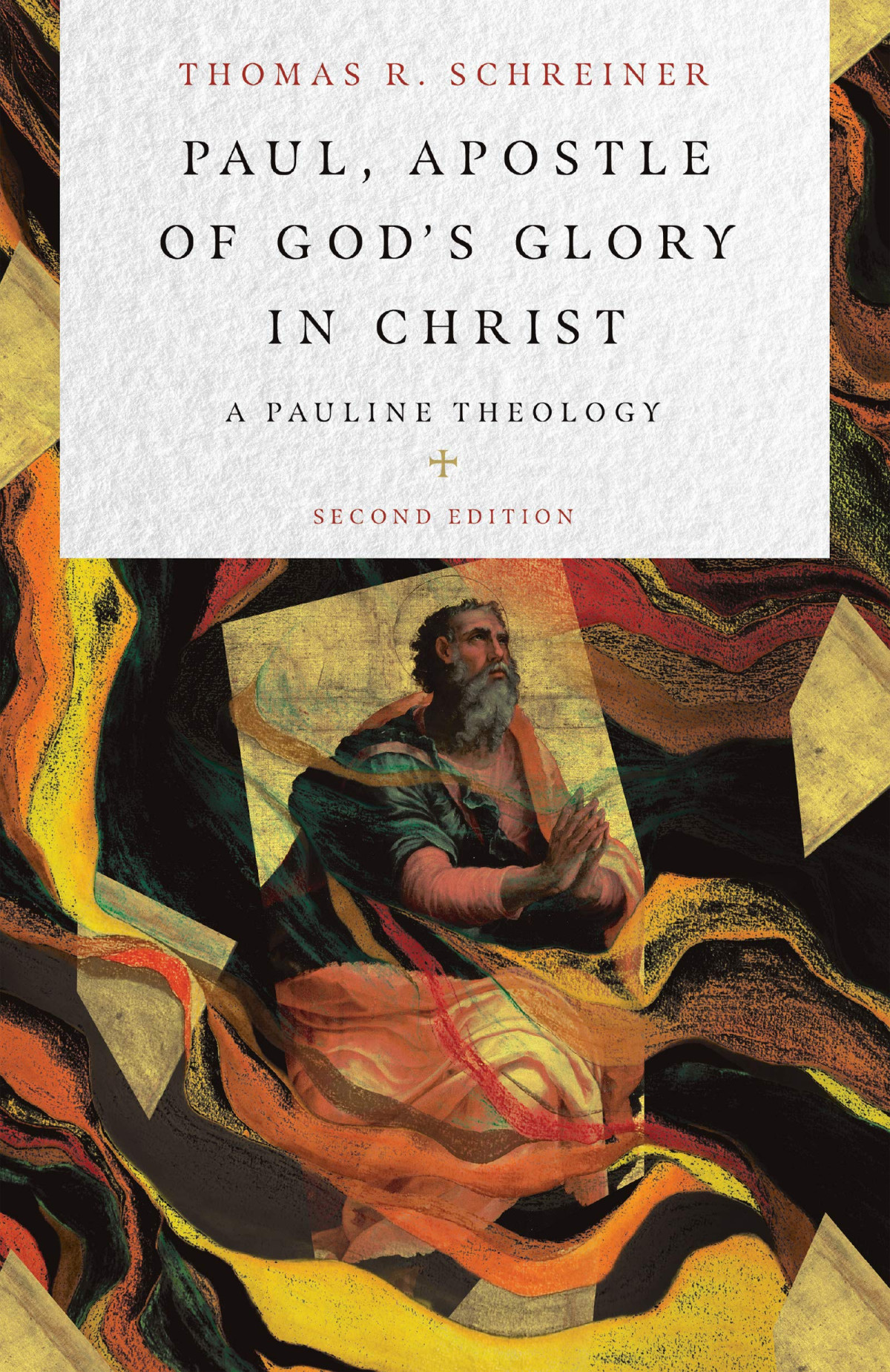 Paul Apostle Of Gods Glory In Christ A Pauline Theology Thomas R Schreiner