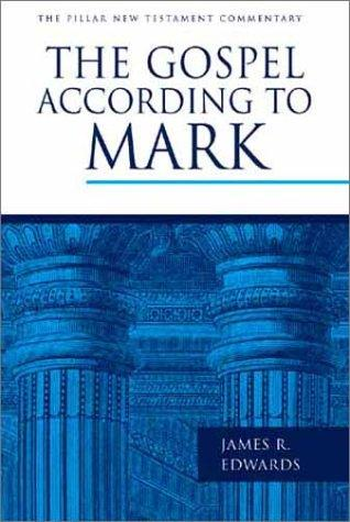 The Gospel According To Mark Pillar New Testament Commentary Pntc 1st Edition James R Edwards