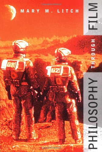 Philosophy Through Film Mary M Litch