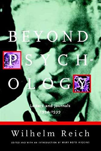 Beyond Psychology Letters And Journals 19341939 Wilhelm Reich