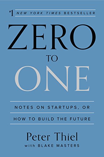 Zero To One Notes On Startups Or How To Build The Future Peter Thiel