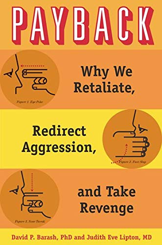 Paybackwhy We Retaliateredirect Aggrsesionand Take Revenge David Pbarash Judith Eve Lipton