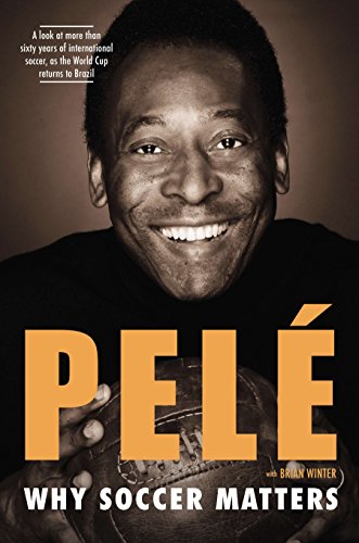 Why Soccer Matters Pele Brian Winter
