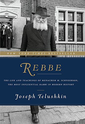 Rebb The Lifes Of Menachem M Schneerson The Most Influential Rabbi In Modern History Joseph Telushkin