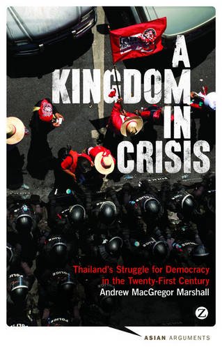 A Kingdom In Crisisthailands Struggle For Democracy In The 21st Century Andrew Macgregor Marshall
