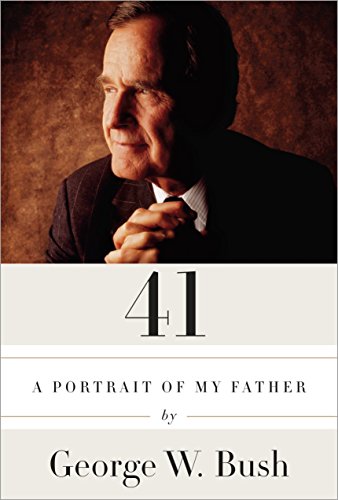 41 A Portrait Of My Father George W Bush